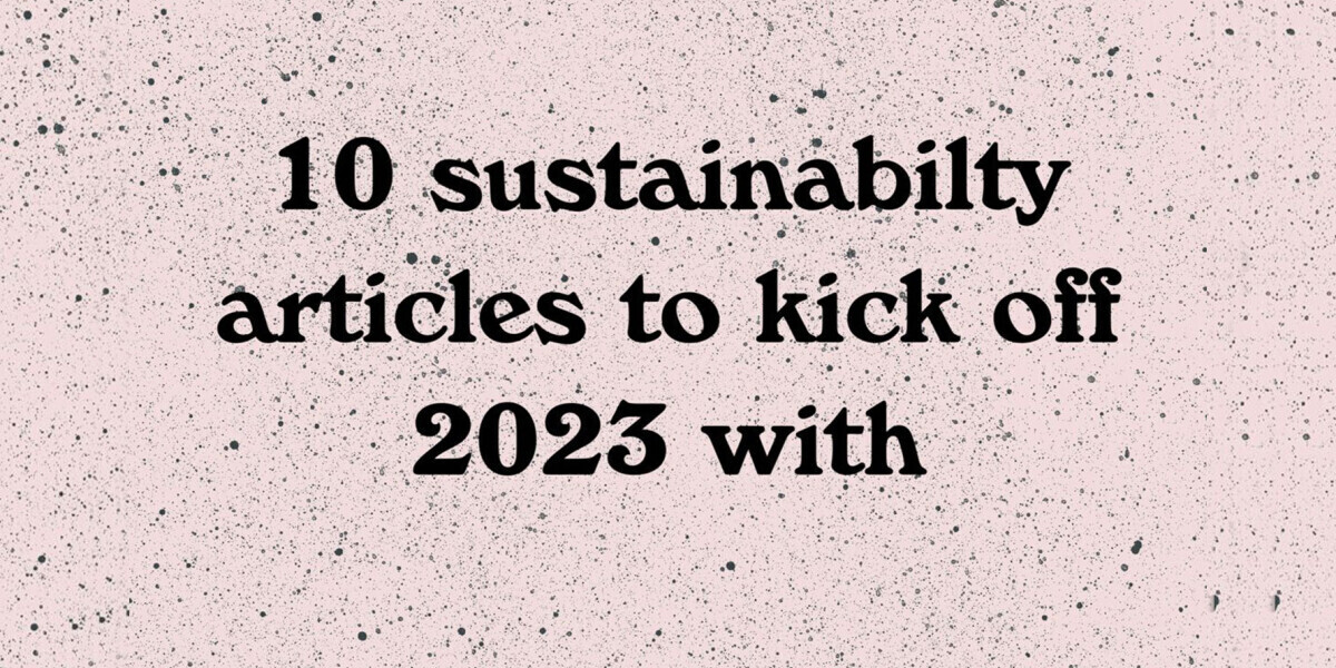 10 sustainability articles to kick off 2023 with