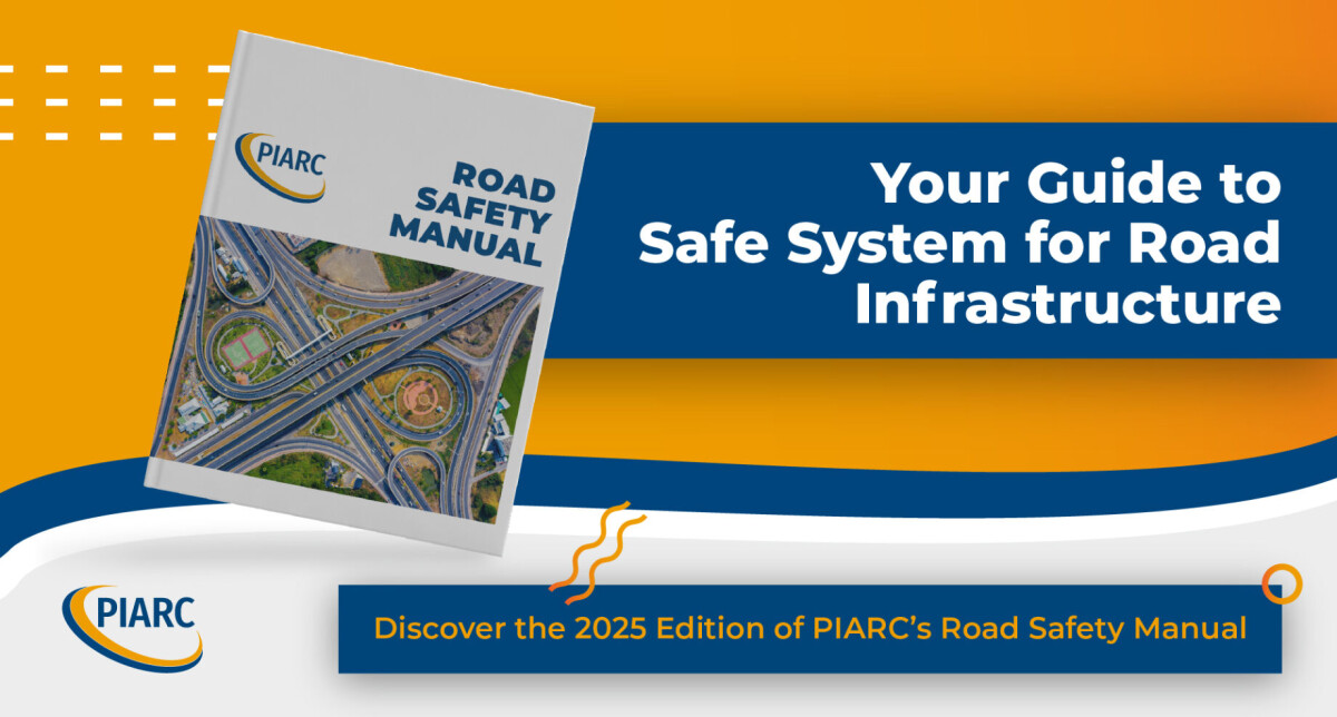 PIARC Road Safety Manual – ediţia a IV-a: Instrument esenţial pentru infrastructura rutieră sigură